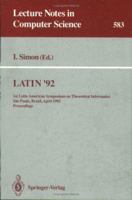 LATIN '92: 1st Latin American Symposium on Theoretical Informatics, Sao Paulo, Brazil, April 6-10, 1992. Proceedings 3540552847 Book Cover