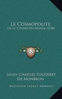 Le Cosmopolite: Ou Le Citoien Du Monde 1165474204 Book Cover