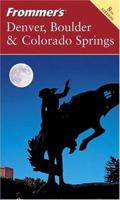 Frommer's Denver, Boulder & Colorado Springs (Frommer's Complete) 0470382287 Book Cover