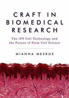 Craft in Biomedical Research: The Ips Cell Technology and the Future of Stem Cell Science 1137475528 Book Cover