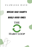 The Habit Loop: Breaking Bad Habits, Build Good Ones B0DST13WFJ Book Cover