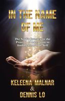 In the Name of Me: The Soul's Journey in the Process of Ascension to Finding Your True Self 1504365771 Book Cover