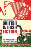 Contemporary British & Irish Fiction: An Introduction through Interviews 0340760877 Book Cover