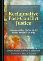 Reclaimative Post-Conflict Justice: Democratizing Justice in the World Tribunal on Iraq 1527569322 Book Cover
