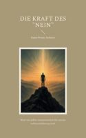 Die Kraft des "Nein": Der radikale Weg zur Selbstverwirklichung - ein "Nein" zu allem was dir nicht gut tut. Weg vom weiblichen Weg, der ... Weg, der vertikalen Ze (German Edition) 3819246622 Book Cover