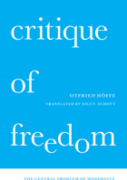 Critique of Freedom: The Central Problem of Modernity 022646590X Book Cover