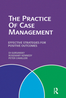 The Practice of Case Management: Effective Strategies for Positive Outcomes. Di Gursansky, Rosemary Kennedy & Peter Camilleri 1742370446 Book Cover