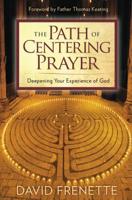 The Path of Centering Prayer: Deepening Your Experience of God 1604076739 Book Cover