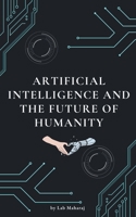 Artificial Intelligence and the Future of Humanity B0C8SG49BS Book Cover