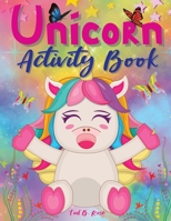 Unicorn Activity Book: Amazing Unicorn Workbook for Kids Ages 4-8/60+ great activities pages for girls/A Fun Kid Book For Learning, Coloring, Mazes, DOT Coloring, Scissor skill coloring 0725949139 Book Cover