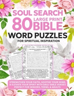 Soul Search: 80 Large Print Bible Word Puzzles for Spiritual Inspiration: 80 Large Print Bible Word Puzzles for Spiritual Inspiration - Strengthen ... Verses Perfect for Seniors, Teens, & Adults 1088258336 Book Cover