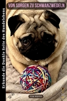 Von Sorgen zu Schwanzwedeln: Erkunde die Dunkle Seite des Hundelebens (German Edition) 0645891649 Book Cover