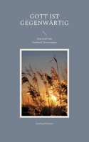 Gott ist gegenwärtig: Ein Lied von Gerhard Teersteegen 3754357700 Book Cover