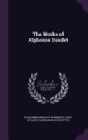 The Works of Alphonse Daudet ... - Primary Source Edition B000SB7IOC Book Cover