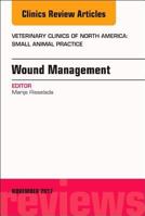 Wound Management, an Issue of Veterinary Clinics of North America: Small Animal Practice 0323549098 Book Cover