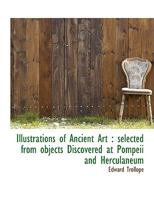 Illustrations of Ancient Art: Selected From Objects Discovered at Pompeii and Herculaneum 101915795X Book Cover