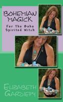 Bohemian Magick: For the Boho Spirited Witch 1974014096 Book Cover