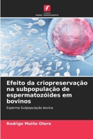 Efeito da criopreservação na subpopulação de espermatozóides em bovinos (Portuguese Edition) 6207204247 Book Cover