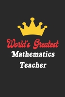 World's Greatest Mathematics Teacher Notebook - Funny Mathematics Teacher Journal Gift: Future Mathematics Teacher Student Lined Notebook / Journal Gift, 120 Pages, 6x9, Soft Cover, Matte Finish 165215325X Book Cover