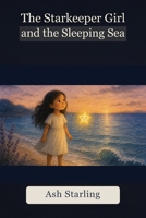 The Starkeeper Girl: The Sleeping Sea B0H8N57WZY Book Cover