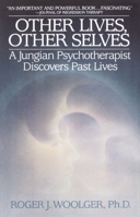 Other Lives, Other Selves: A Jungian Psychotherapist Discovers Past Lives 0553345958 Book Cover