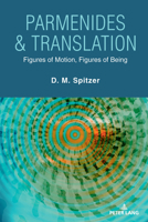 Parmenides & Translation: Figures of Motion, Figures of Being 1636677754 Book Cover