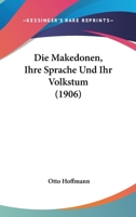 Die Makedonen, Ihre Sprache Und Ihr Volkstum 1168433487 Book Cover