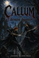 Callum the Demon Hunter B0HGKB69HG Book Cover