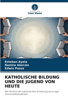 KATHOLISCHE BILDUNG UND DIE JUGEND VON HEUTE: Der Einfluss der katholischen Erziehung auf junge Universitätsstudenten (German Edition) B0CJBNRGFW Book Cover