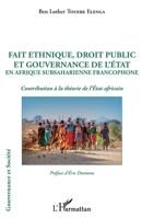 Fait ethnique, droit public et gouvernance de l'État en Afrique Subsaharienne francophone: Contribution à la théorie de l'État africain (Gouvernance Et Société) (French Edition) 2343230854 Book Cover