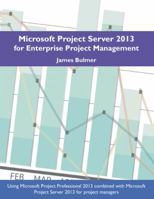 Microsoft Project Server 2013 for Enterprise Project Management 0741498030 Book Cover