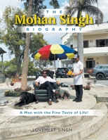 The Mohan Singh Biography: A Man with the Fine Taste of Life! 1038316898 Book Cover