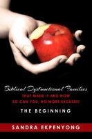 Biblical Dysfunctional Families That Made It and Now So Can You, No More Excuses: The Beginning 1938613023 Book Cover