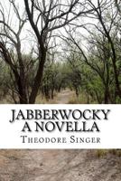 Jabberwocky: A Novella 1508565260 Book Cover