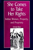 She Comes to Take Her Rights: Indian Women, Property, and Propriety 0791440966 Book Cover