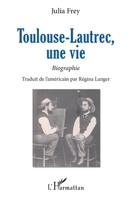 Toulouse-Lautrec, une vie: Biographie (French Edition) 2140325508 Book Cover