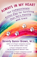 Always in My Heart: The Compassionate Action Plan for Surviving Your Pet's Passing with Grace B08Y4FJ979 Book Cover