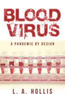 Blood Virus: A Pandemic by Design 1491785276 Book Cover