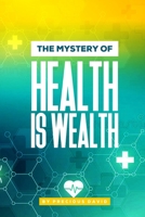 The Mystery of Health is Wealth: Your Health is Your Wealth B0BXNJ5F7J Book Cover