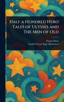 Half a Hundred Hero Tales of Ulysses and The Men of Old 1023250799 Book Cover