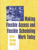 Making Flexible Access and Flexible Scheduling Work Today: 1563088584 Book Cover