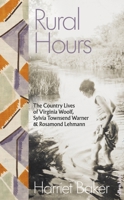 Rural Hours: The Country Lives of Virginia Woolf, Sylvia Townsend Warner and Rosamond Lehmann 0241540518 Book Cover
