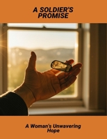 A Soldier'S Promise: A Woman'S Unwavering Hope B0FQ478YWX Book Cover