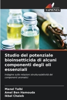 Studio del potenziale bioinsetticida di alcuni componenti degli oli essenziali (Italian Edition) 6209754619 Book Cover