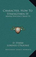 Character, How to Strengthen It B000P17DOA Book Cover