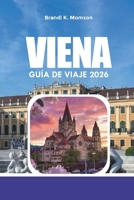 VIENA GUÍA DE VIAJE 2026: Principales atracciones, joyas ocultas, comida local, mapas y consejos de viaje (Spanish Edition) B0H8WHL9RK Book Cover