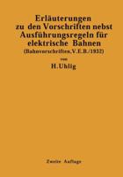Erlauterungen Zu Den Vorschriften Nebst Ausfuhrungsregeln Fur Elektrische Bahnen: (Bahnvorschriften, V. E. B./1932) Gultig AB 1. Januar 1932 3642511937 Book Cover