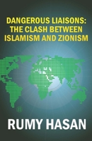 Dangerous Liaisons:: The Clash Between Islamism and Zionism: Second Edition 1835633404 Book Cover
