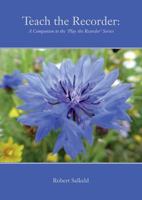 Teach the Recorder: : A Companion to the 'Play the Recorder' Series 1912271389 Book Cover