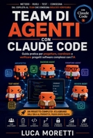 Team di Agenti con Claude Code: Guida pratica per progettare, coordinare e verificare progetti software complessi con l’IA (Italian Edition) B0HFZHH8Y5 Book Cover